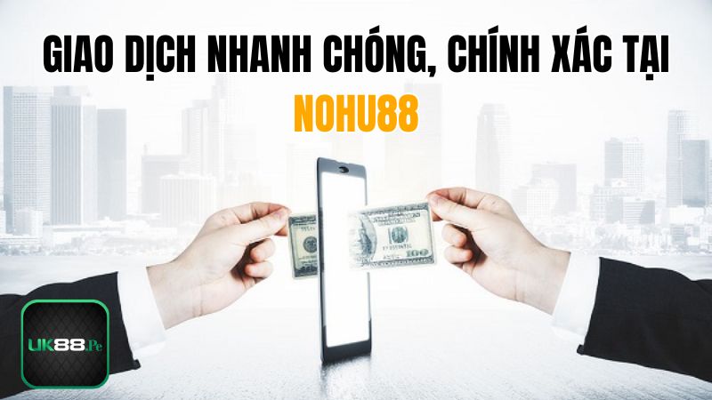 Giao dịch nhanh chóng - chuẩn xác - bảo mật