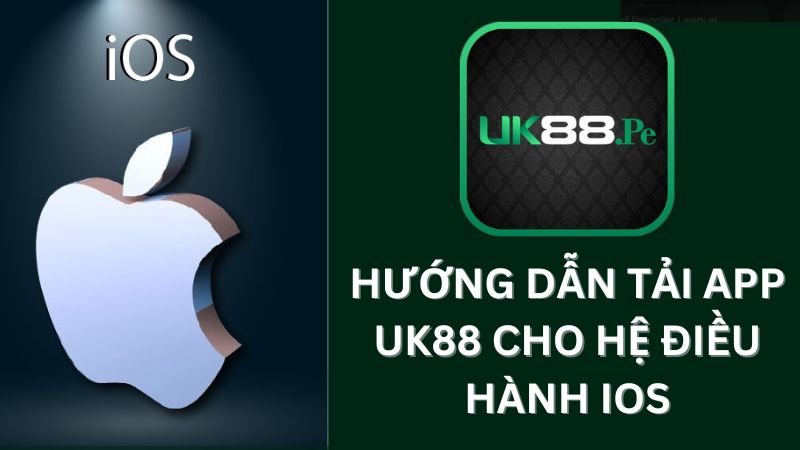 Tải app UK88 cho hệ điều hành IOS cực nhanh