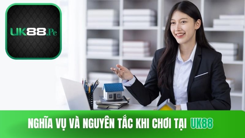 Nghĩa vụ và các nguyên tắc điều khoản sử dụng UK88