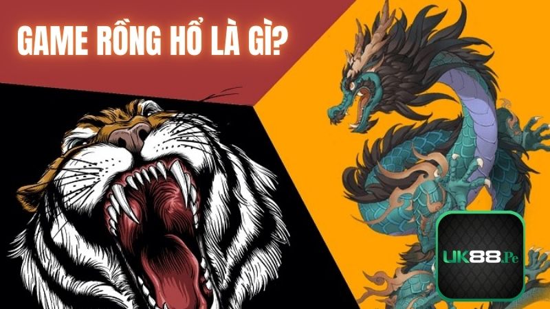 Giới thiệu sơ lược về game Rồng Hổ là gì