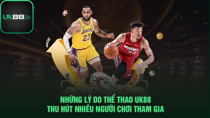 Lý do nên lựa chọn thể thao UK88 tham gia cá cược